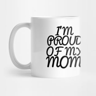 I'M PROUD OF MY MOM, COOL FAMILY Mug